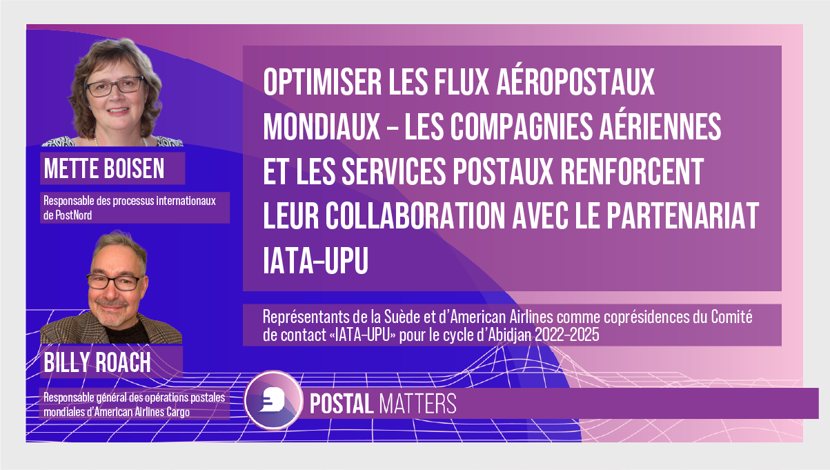 Optimiser les flux aéropostaux mondiaux – Les compagnies aériennes et les services postaux renforcent leur collaboration avec le partenariat IATA–UPU
