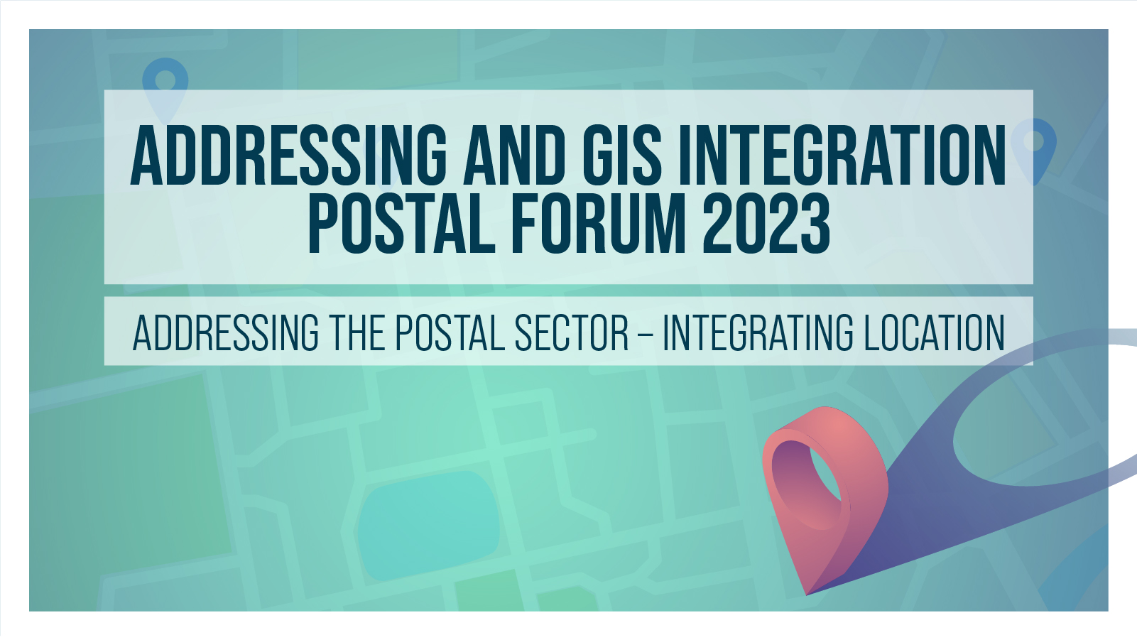 Addressing and GIS Integration Postal Forum 2023