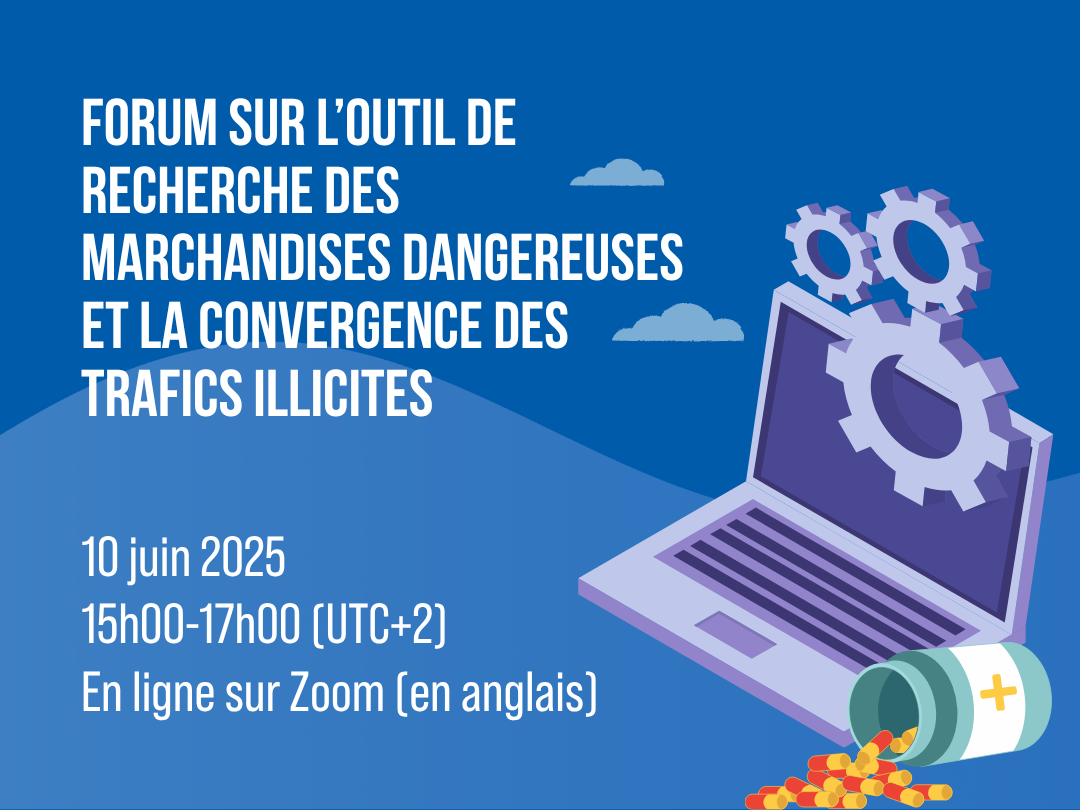 Forum sur l’outil de recherche des marchandises dangereuses et la convergence des trafics illicites